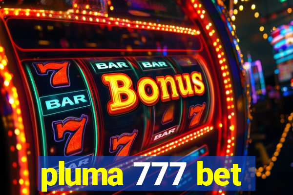 pluma 777 bet